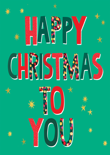 HAPPY CHRISTMAS TO YOU